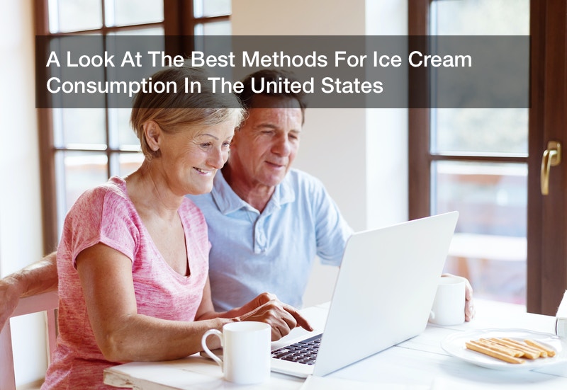 A Look At The Best Methods For Ice Cream Consumption In The United States