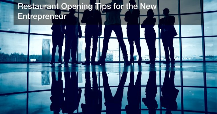 Restaurant Opening Tips for the New Entrepreneur