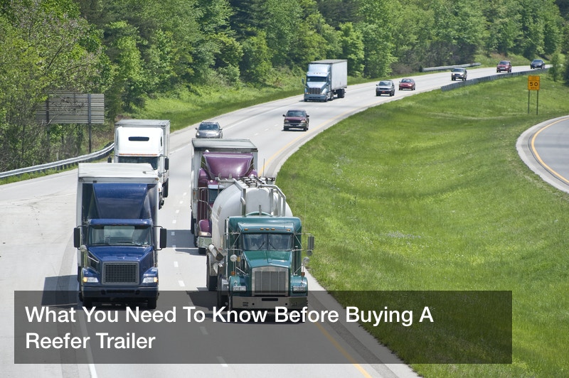 What You Need To Know Before Buying A Reefer Trailer