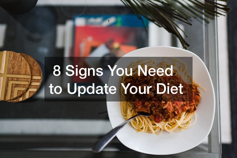 8 Signs You Need to Update Your Diet