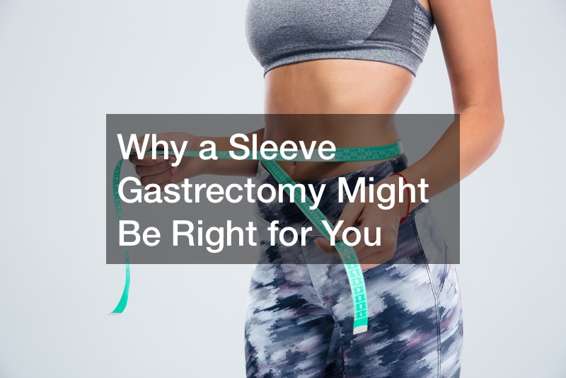 Why a Sleeve Gastrectomy Might Be Right for You