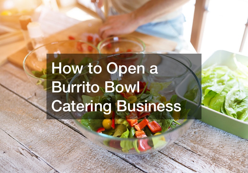 How to Open a Burrito Bowl Catering Business