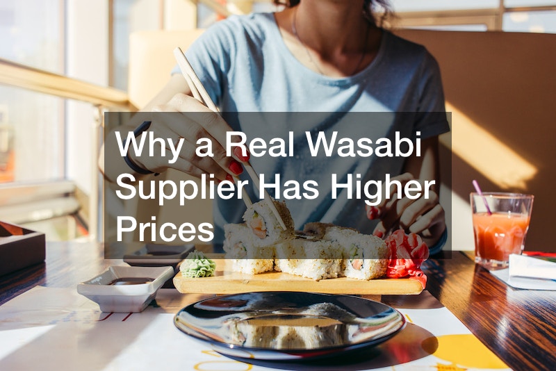 Why a Real Wasabi Supplier Has Higher Prices