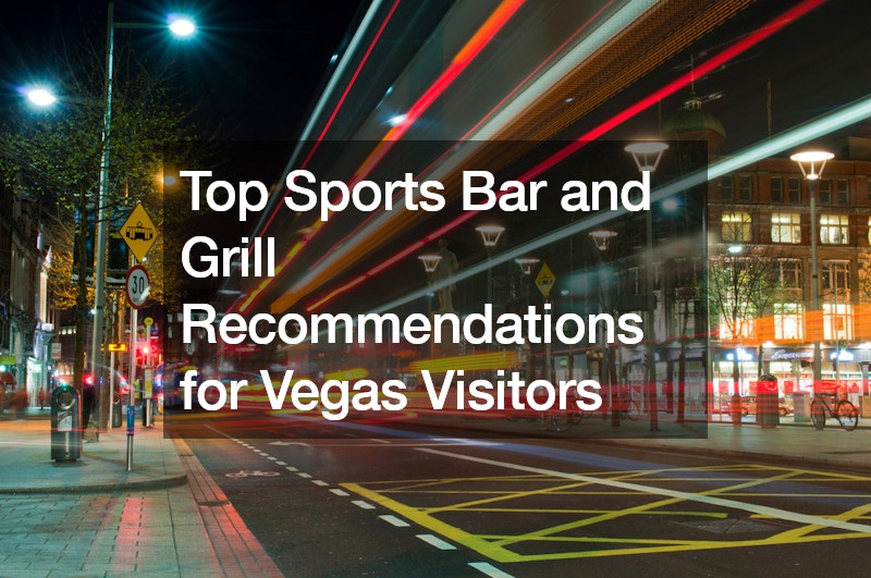 Top Sports Bar and Grill Recommendations for Vegas Visitors