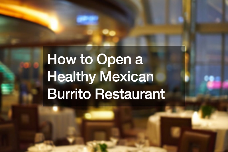 How to Open a Healthy Mexican Burrito Restaurant
