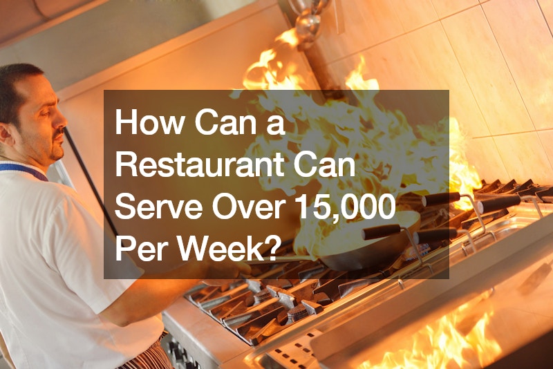 How Can a Restaurant Can Serve Over 15,000 Per Week?