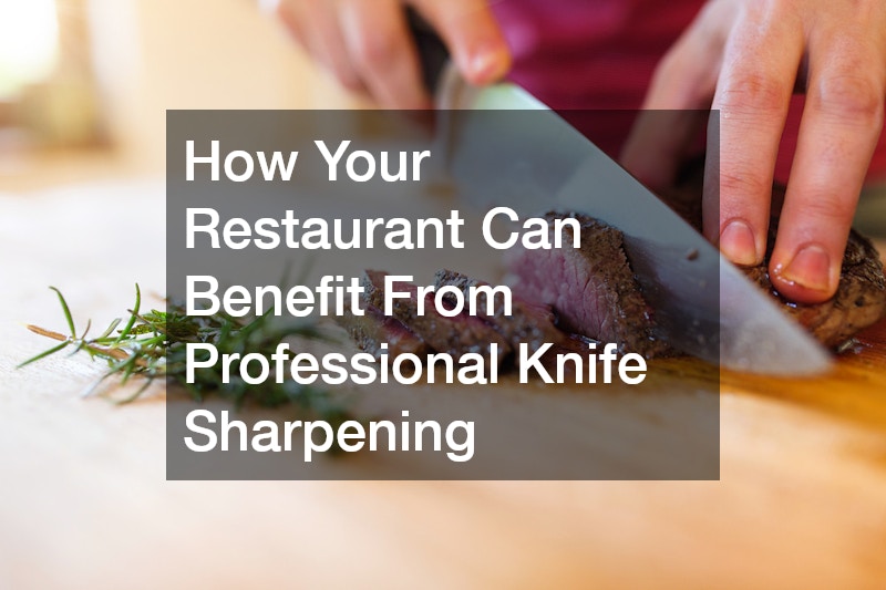How Your Restaurant Can Benefit From Professional Knife Sharpening